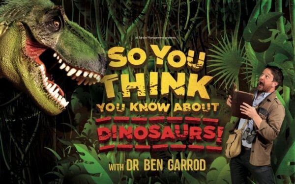 So You Think You Know About Dinosaurs April at The Apex 2022